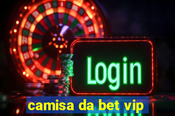 camisa da bet vip